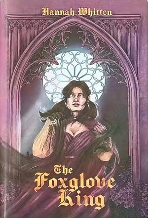 The Foxglove King by Hannah Whitten