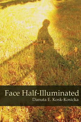 Face Half-Illuminated by Danuta E. Kosk-Kosicka