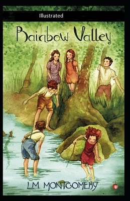 Rainbow Valley Illustrated by L.M. Montgomery