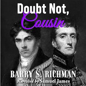 Doubt Not, Cousin: A Pride & Prejudice Variation by Barry S. Richman