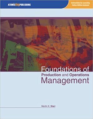Foundations of Production and Operations Management by Martin Starr