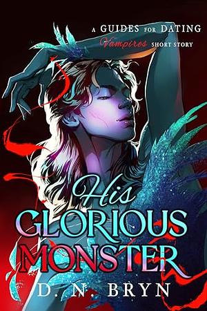 His Glorious Monster by D.N. Bryn