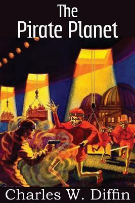 The Pirate Planet by Charles W. Diffin