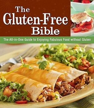 The Gluten-Free Bible: The All-in-One Guide to Enjoying Fabulous Food without Gluten by Tate Hunt