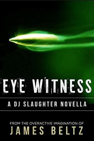 Eye Witness: A DJ Slaughter Short by James Beltz