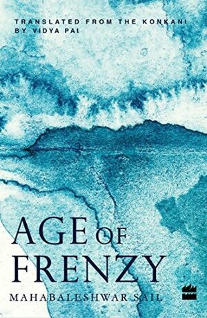 Age of Frenzy by Mahabaleshwar Sail, Vidya Pai