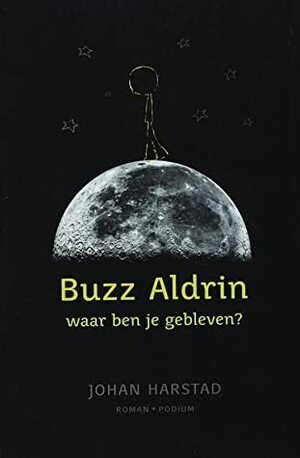 Buzz Aldrin, waar ben je gebleven? by Johan Harstad, Paula Stevens