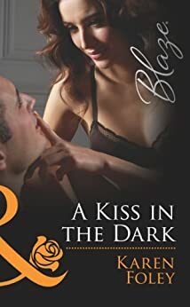 A Kiss in the Dark by Karen Foley