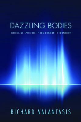 Dazzling Bodies by Richard Valantasis