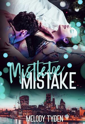 Mistletoe Mistake by Melody Tyden