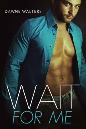 Wait for Me by Dawne Walters