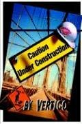 Caution: Under Construction by T.J. Vertigo