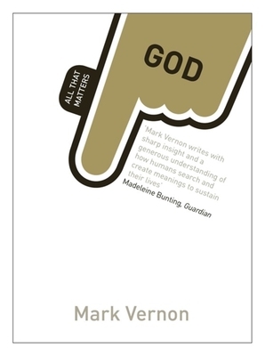 God: All That Matters by Mark Vernon