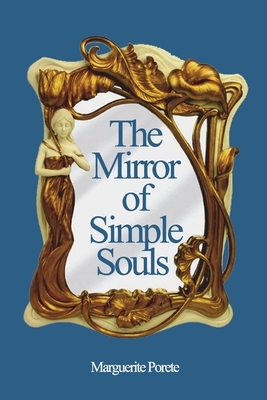 The Mirror of Simple Souls by Marguerite Porete