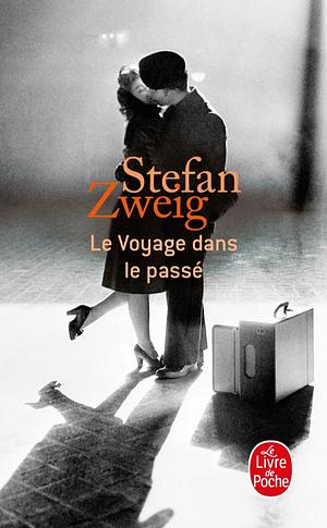 Le Voyage dans le passé by Stefan Zweig