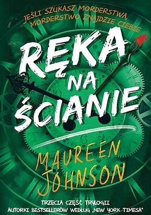 Ręka na ścianie by Maureen Johnson