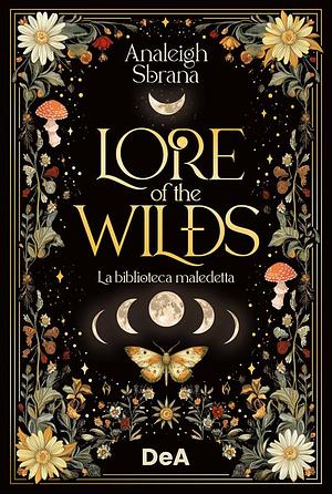 Lore of the wilds. Una biblioteca maledetta by Analeigh Sbrana