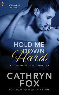 Hold Me Down Hard by Cathryn Fox