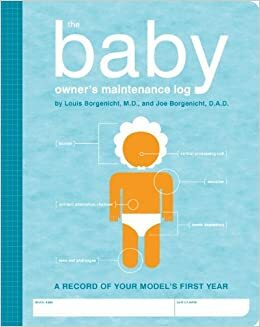 The Baby Owner's Maintenance Log by Lynn Rosen, Joe Borgenicht, Louis Borgenicht