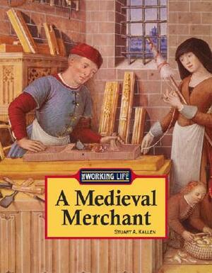 A Medieval Merchant by Stuart A. Kallen