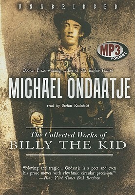 The Collected Works of Billy the Kid by Michael Ondaatje