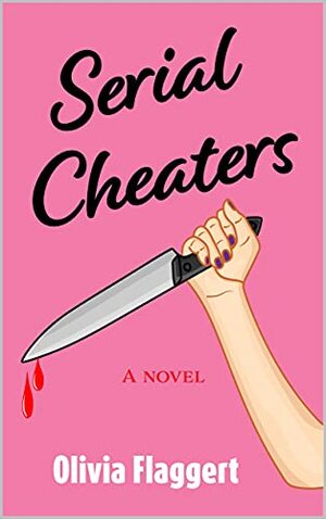 Serial Cheaters by Olivia Flaggert