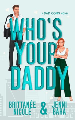 Who's Your Daddy by Brittanée Nicole, Jenni Bara