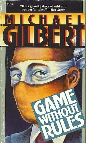 Game Without Rules by Michael Gilbert