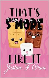 That's S'more Like It  by Justine F. Orun