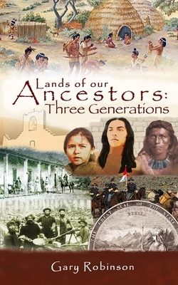 Lands of our Ancestors: Three Generations by Gary Robinson