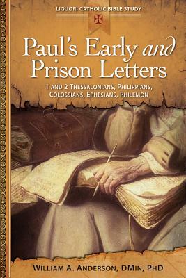 Paul's Early and Prison Letters: 1 & 2 Thessalonians, Philippians, Colossians, Ephesians, Philemon by William Anderson