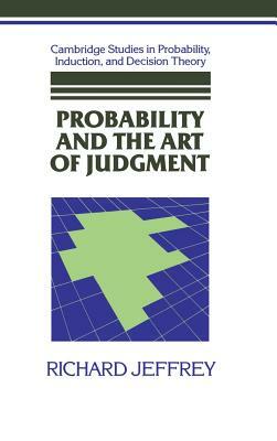 Probability and the Art of Judgment by Richard Jeffrey