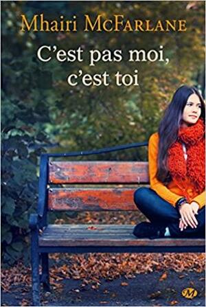 C'est pas moi, c'est toi by Mhairi McFarlane