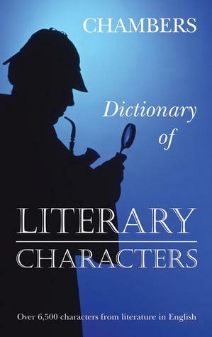 Chambers Dictionary of Literary Characters by Una McGovern, Chambers