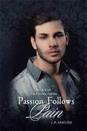 Passion Follows Pain by J.A. Melville