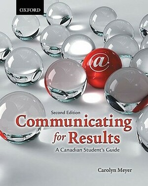 Communicating for Results: A Canadian Student's Guide by Carolyn Meyer