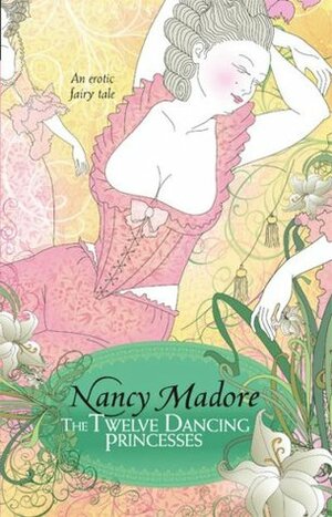 The Twelve Dancing Princesses by Nancy Madore