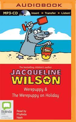 Werepuppy & the Werepuppy on Holiday by Jacqueline Wilson