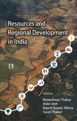 Resources and Regional Development in India: Festschrift in Honour of Professor Baleshwar Thakur by 