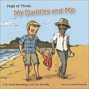 Hugs of Three: My Daddies and Me by Joe Taravella, Dr. Stacey Bromberg