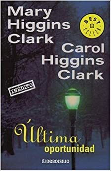 Última oportunidad by Carol Higgins Clark, Mary Higgins Clark