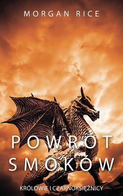 Powrót Smoków by Morgan Rice