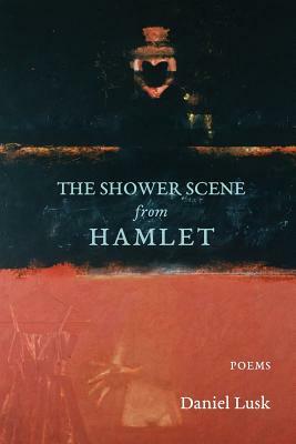 The Shower Scene from Hamlet by Daniel Lusk
