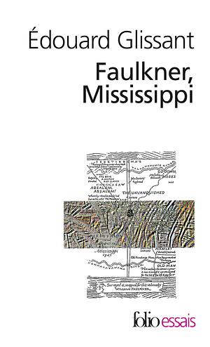 Faulkner, Mississippi by Édouard Glissant