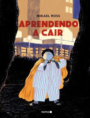 Aprendendo a cair by Mikaël Ross