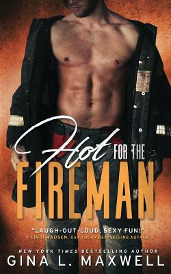 Hot for the Fireman by Gina L. Maxwell