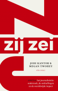 Zij zei. #MeToo: het journalistieke onderzoek, de onthullingen en de wereldwijde impact by Megan Twohey, Jodi Kantor