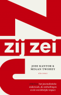 Zij zei. #MeToo: het journalistieke onderzoek, de onthullingen en de wereldwijde impact by Jodi Kantor, Megan Twohey