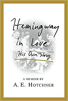 Armunud Hemingway. Tema enda lugu by A.E. Hotchner