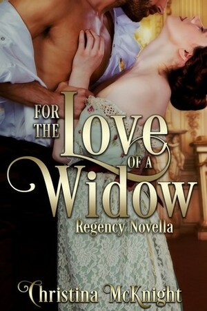 For The Love Of A Widow by Christina McKnight